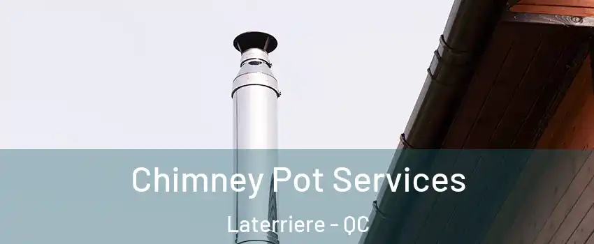  Chimney Pot Services Laterriere - QC