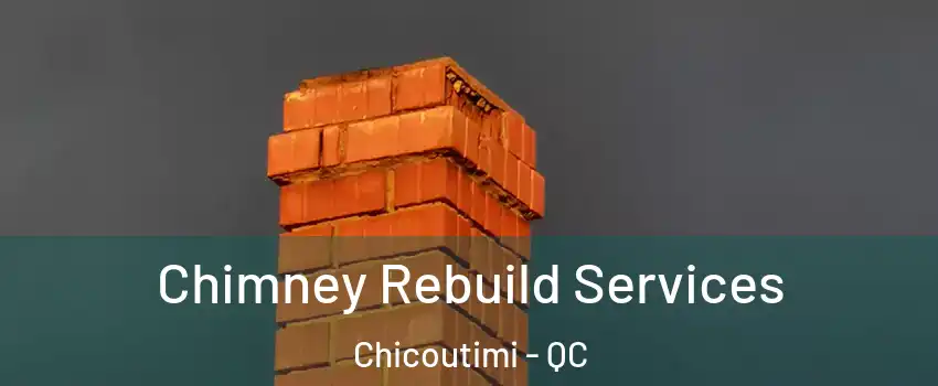  Chimney Rebuild Services Chicoutimi - QC