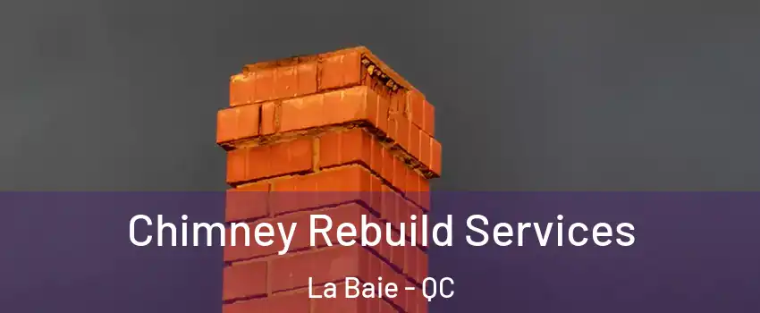  Chimney Rebuild Services La Baie - QC