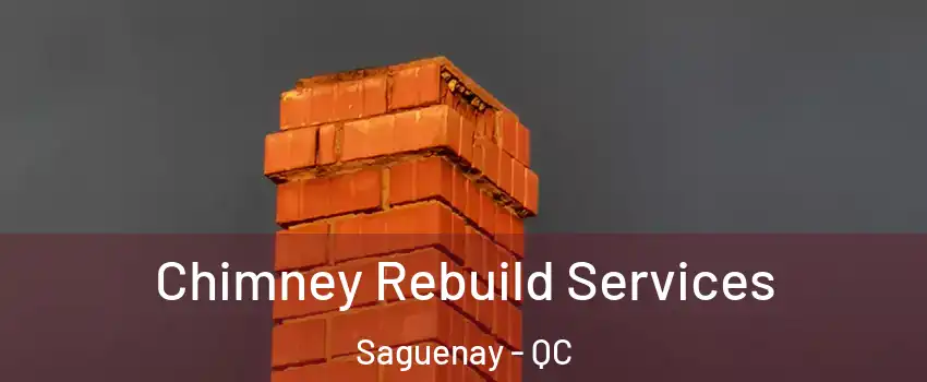  Chimney Rebuild Services Saguenay - QC