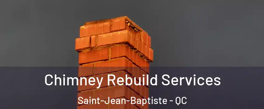  Chimney Rebuild Services Saint-Jean-Baptiste - QC