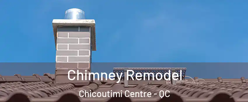  Chimney Remodel Chicoutimi Centre - QC