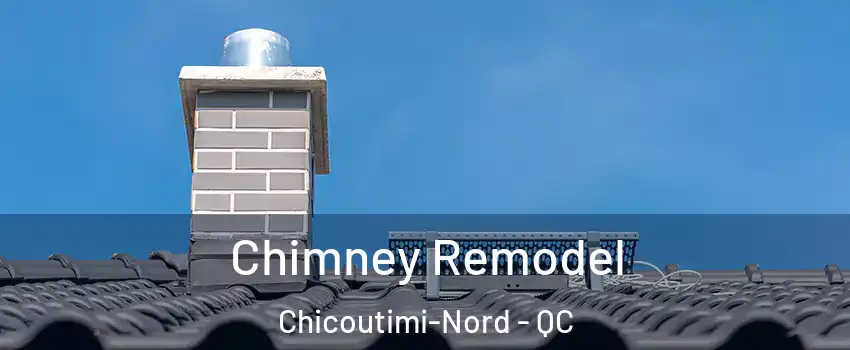  Chimney Remodel Chicoutimi-Nord - QC