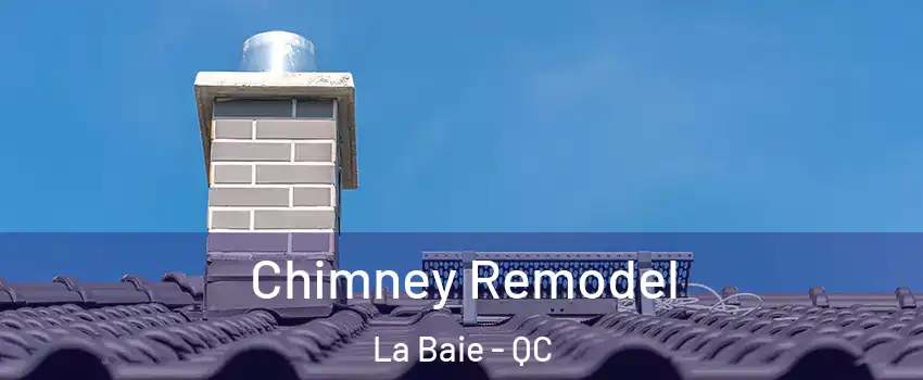  Chimney Remodel La Baie - QC