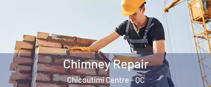  Chimney Repair Chicoutimi Centre - QC
