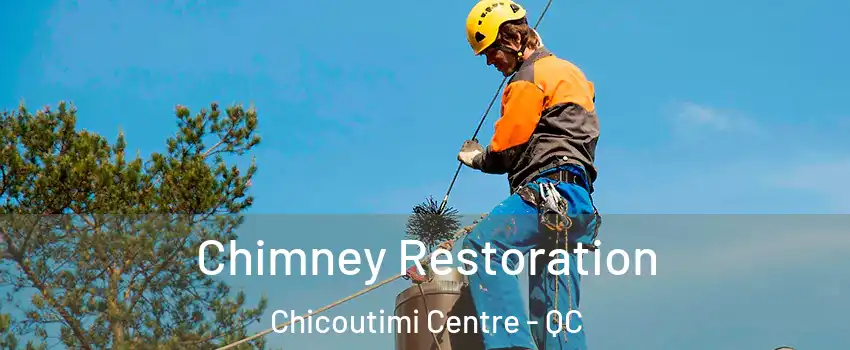  Chimney Restoration Chicoutimi Centre - QC