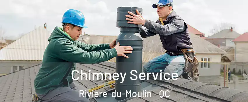  Chimney Service Riviere-du-Moulin - QC