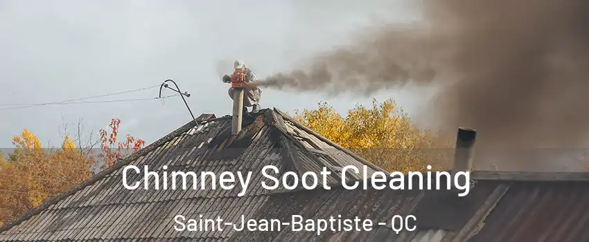  Chimney Soot Cleaning Saint-Jean-Baptiste - QC