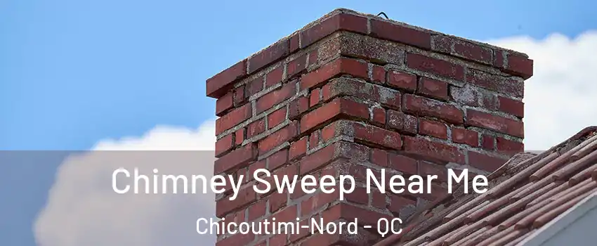  Chimney Sweep Near Me Chicoutimi-Nord - QC