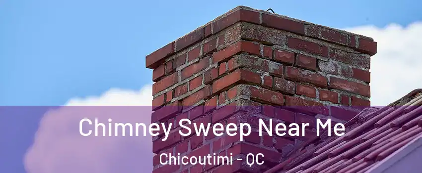  Chimney Sweep Near Me Chicoutimi - QC