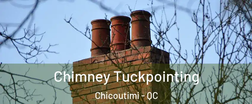  Chimney Tuckpointing Chicoutimi - QC