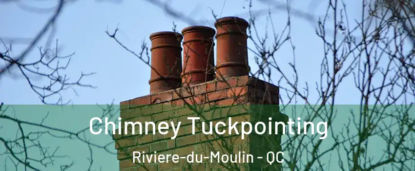  Chimney Tuckpointing Riviere-du-Moulin - QC