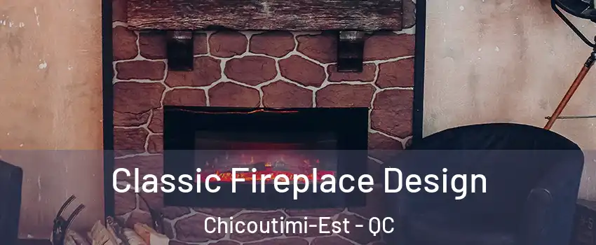  Classic Fireplace Design Chicoutimi-Est - QC