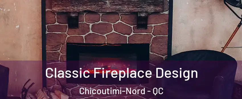  Classic Fireplace Design Chicoutimi-Nord - QC