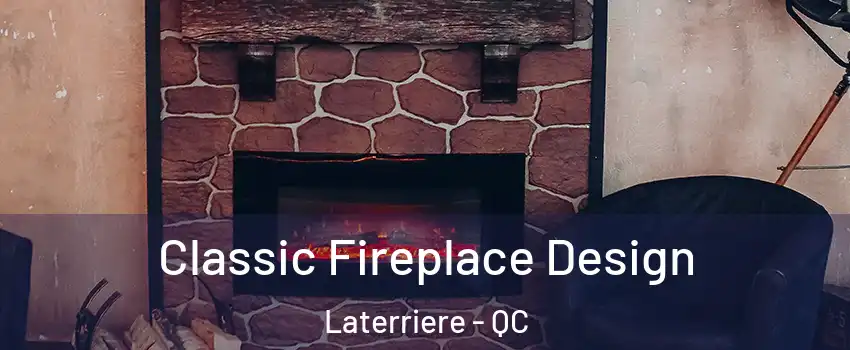  Classic Fireplace Design Laterriere - QC