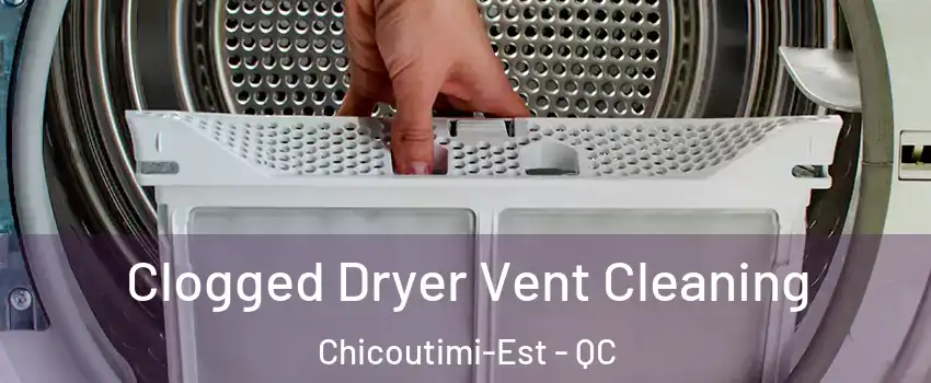  Clogged Dryer Vent Cleaning Chicoutimi-Est - QC