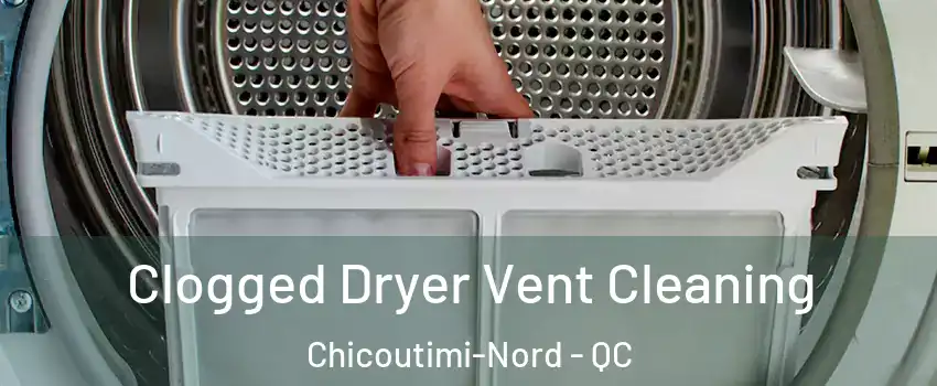  Clogged Dryer Vent Cleaning Chicoutimi-Nord - QC