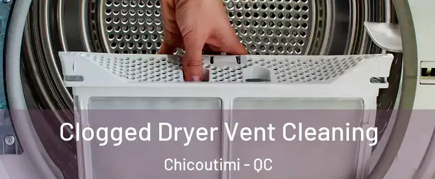  Clogged Dryer Vent Cleaning Chicoutimi - QC