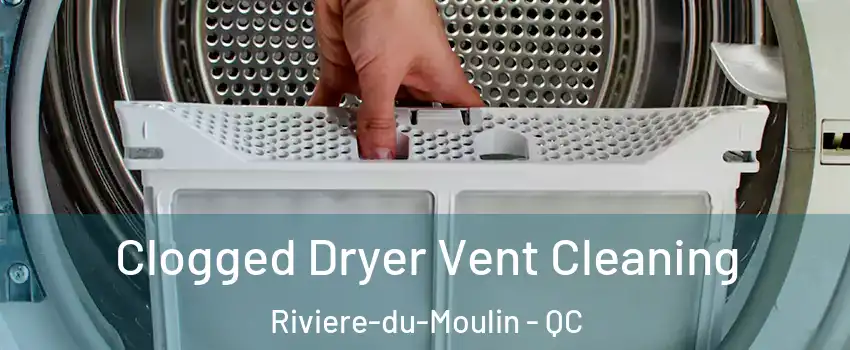  Clogged Dryer Vent Cleaning Riviere-du-Moulin - QC