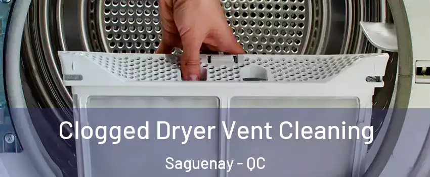  Clogged Dryer Vent Cleaning Saguenay - QC