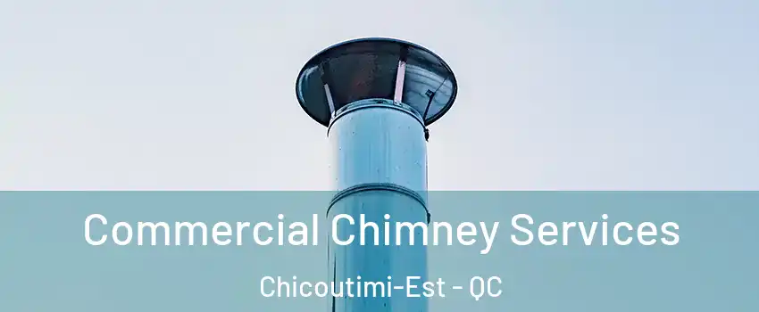  Commercial Chimney Services Chicoutimi-Est - QC