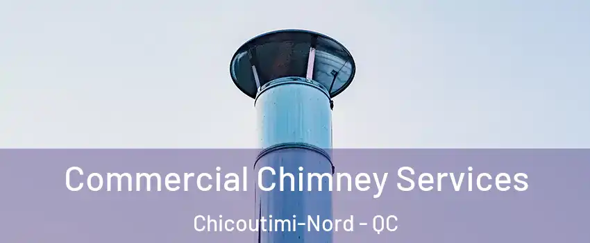  Commercial Chimney Services Chicoutimi-Nord - QC