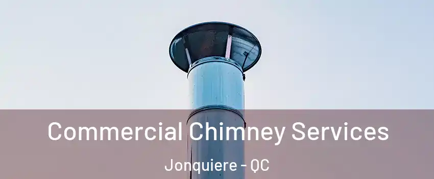  Commercial Chimney Services Jonquiere - QC