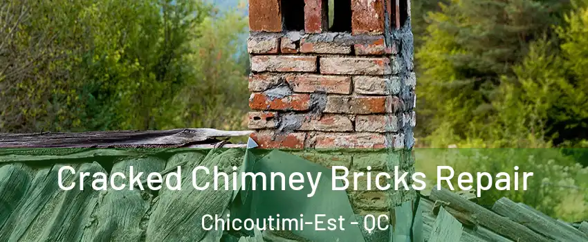  Cracked Chimney Bricks Repair Chicoutimi-Est - QC