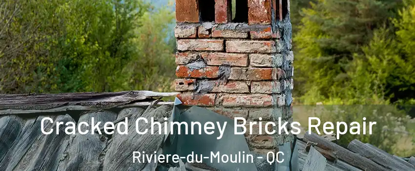  Cracked Chimney Bricks Repair Riviere-du-Moulin - QC