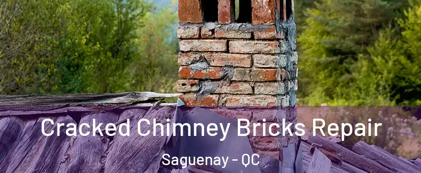  Cracked Chimney Bricks Repair Saguenay - QC