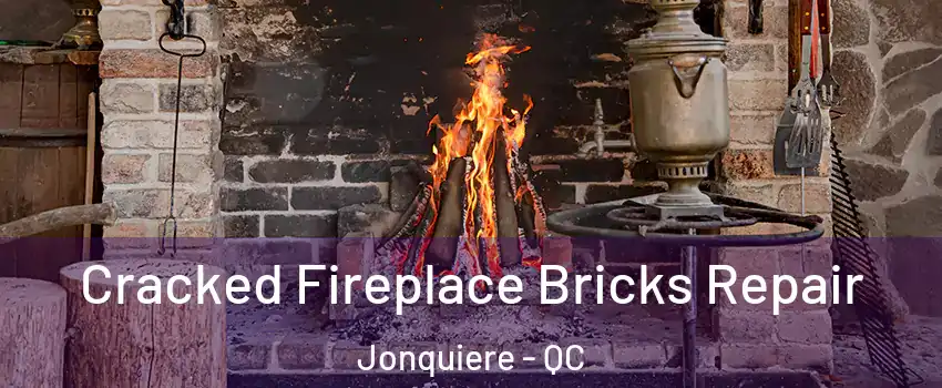  Cracked Fireplace Bricks Repair Jonquiere - QC