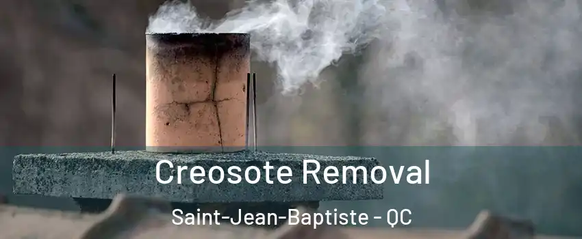  Creosote Removal Saint-Jean-Baptiste - QC