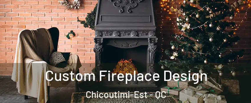  Custom Fireplace Design Chicoutimi-Est - QC