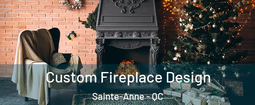 Custom Fireplace Design Sainte-Anne - QC