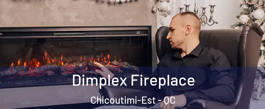  Dimplex Fireplace Chicoutimi-Est - QC