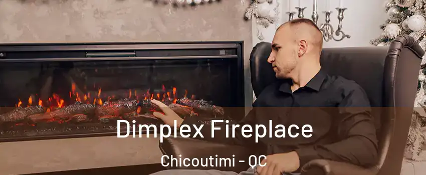 Dimplex Fireplace Chicoutimi - QC