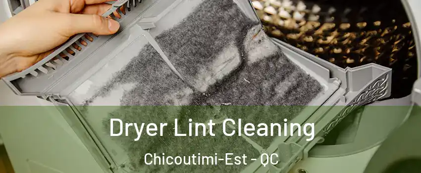  Dryer Lint Cleaning Chicoutimi-Est - QC