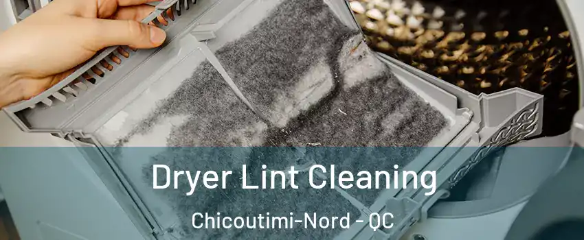 Dryer Lint Cleaning Chicoutimi-Nord - QC