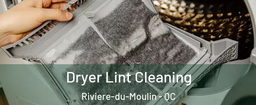  Dryer Lint Cleaning Riviere-du-Moulin - QC