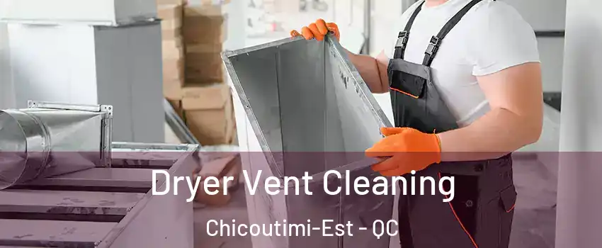  Dryer Vent Cleaning Chicoutimi-Est - QC