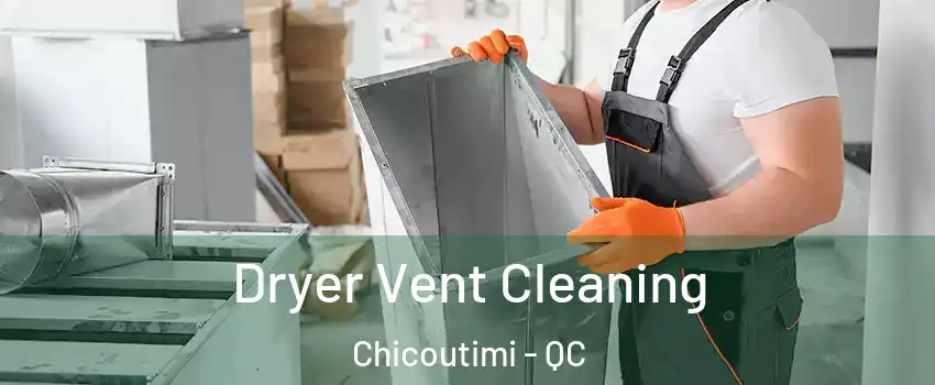  Dryer Vent Cleaning Chicoutimi - QC