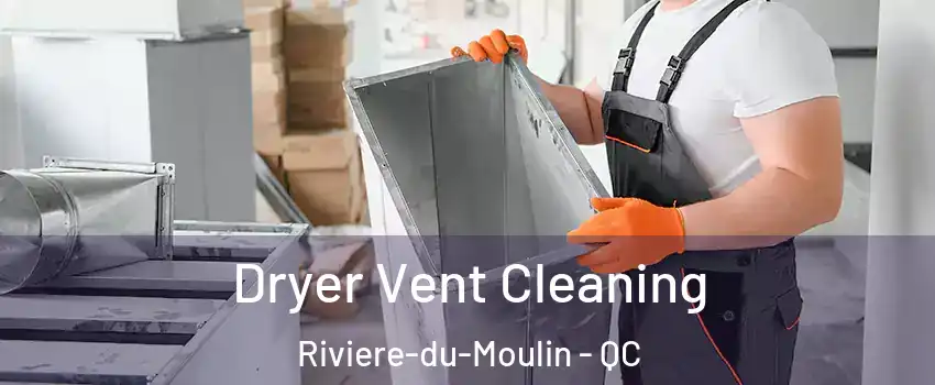  Dryer Vent Cleaning Riviere-du-Moulin - QC