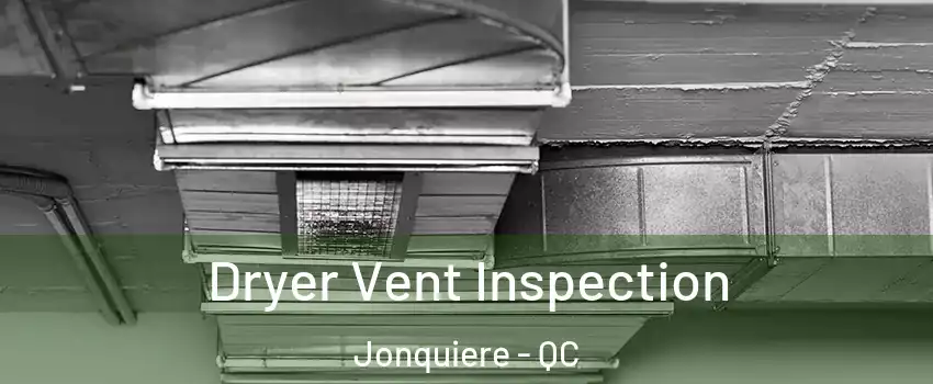  Dryer Vent Inspection Jonquiere - QC