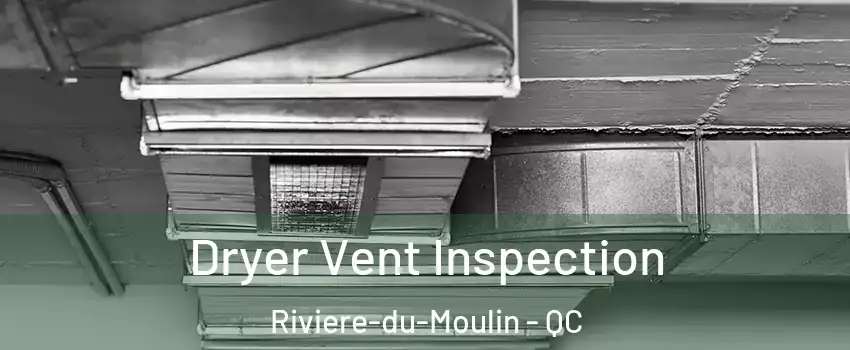  Dryer Vent Inspection Riviere-du-Moulin - QC
