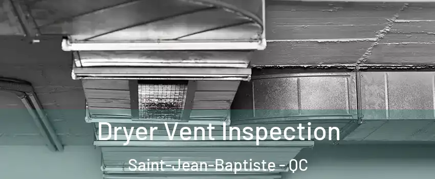  Dryer Vent Inspection Saint-Jean-Baptiste - QC