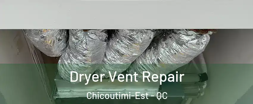  Dryer Vent Repair Chicoutimi-Est - QC