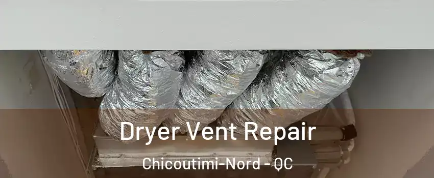  Dryer Vent Repair Chicoutimi-Nord - QC