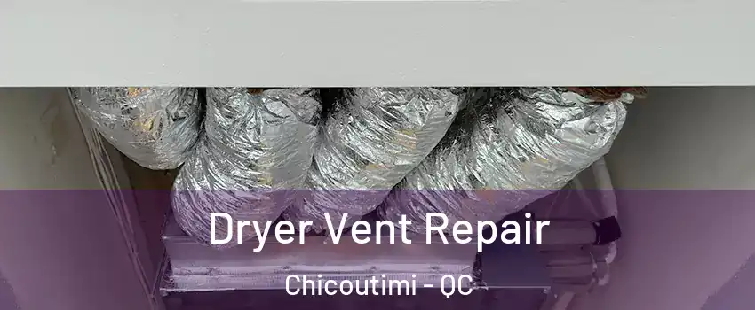 Dryer Vent Repair Chicoutimi - QC