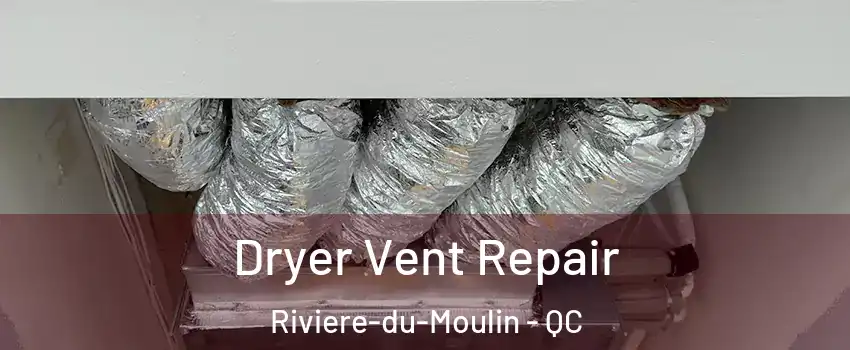  Dryer Vent Repair Riviere-du-Moulin - QC