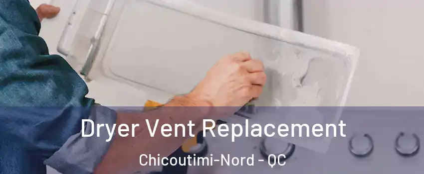  Dryer Vent Replacement Chicoutimi-Nord - QC